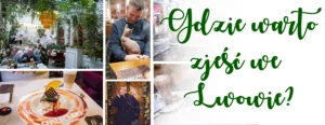 gdzie warto zjesc we lwowie restauracje i kawiarnie polecam