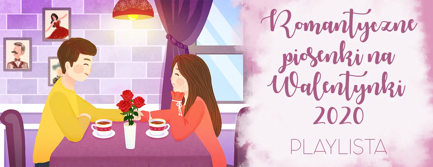 ROMANTYCZNE PIOSENKI NA WALENTYNKI 2020
