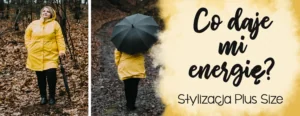 co daje mi energie stylizacja plus size cellbes