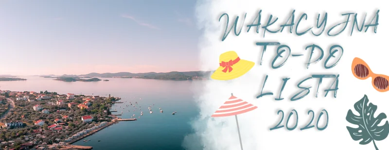 WAKACYJNA TO DO LISTA 2020