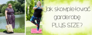 jak skopmpletowac garderobe plus size