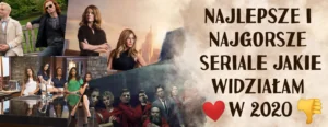 najgorsze i najlepsze seriale jakie widzialam