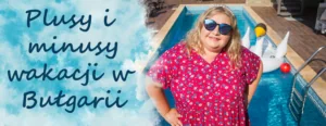 plusy i minusy wakacji w bulgarii