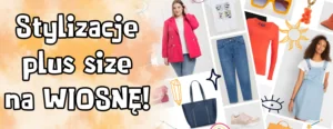 stylizacje na wiosne plus size