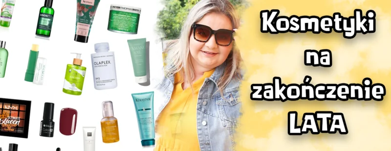 kosmetyki na zakonczenie lata